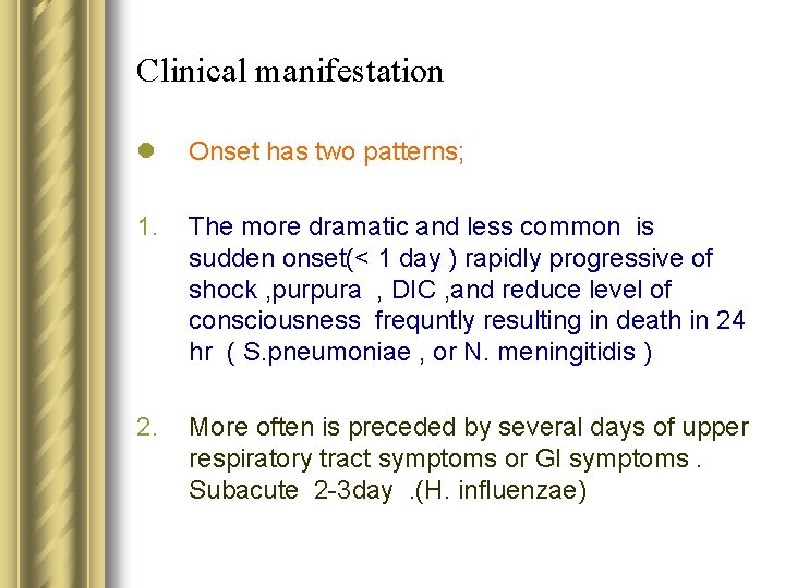 Clinical manifestation l Onset has two patterns; 1. The more dramatic and less common