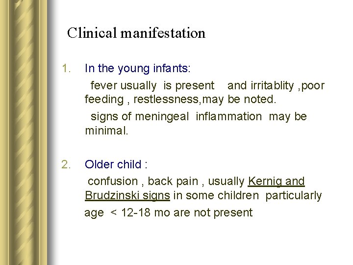 Clinical manifestation 1. In the young infants: fever usually is present and irritablity ,