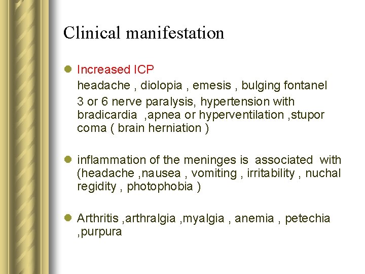 Clinical manifestation l Increased ICP headache , diolopia , emesis , bulging fontanel 3