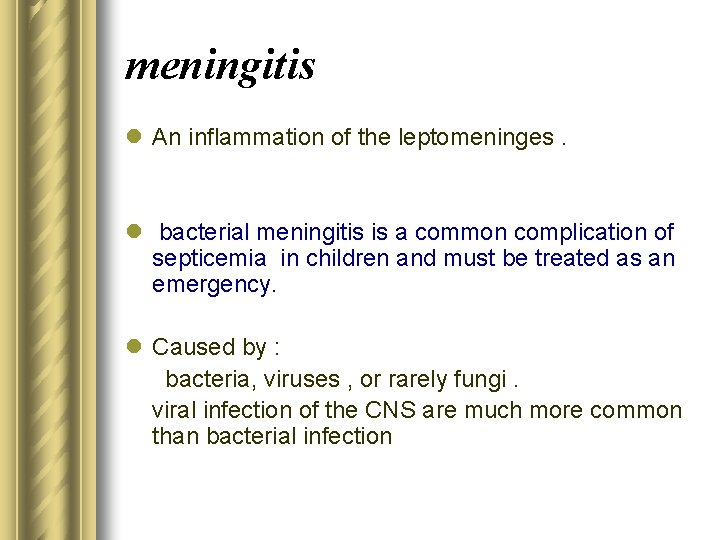 meningitis l An inflammation of the leptomeninges. l bacterial meningitis is a common complication