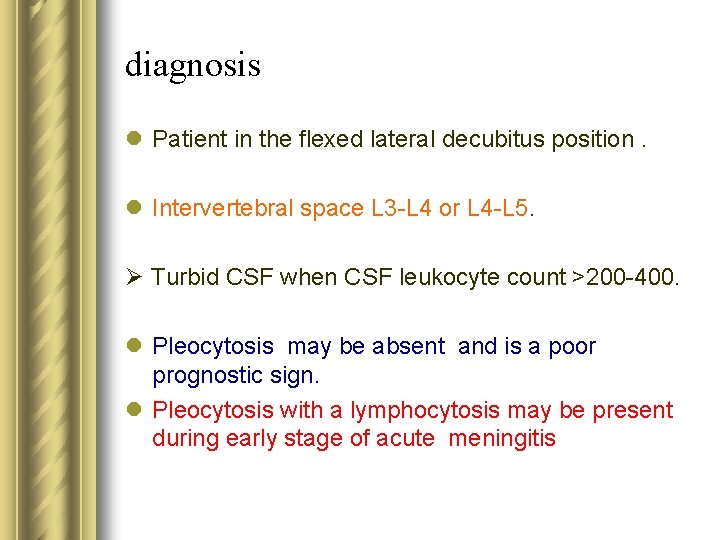 diagnosis l Patient in the flexed lateral decubitus position. l Intervertebral space L 3