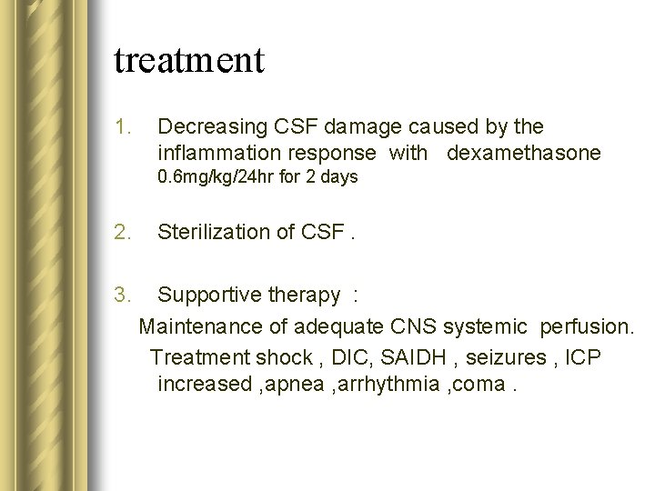 treatment 1. Decreasing CSF damage caused by the inflammation response with dexamethasone 0. 6