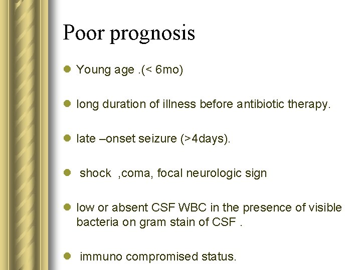 Poor prognosis l Young age. (< 6 mo) l long duration of illness before