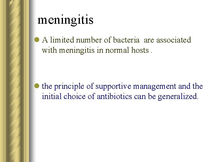 meningitis l A limited number of bacteria are associated with meningitis in normal hosts.