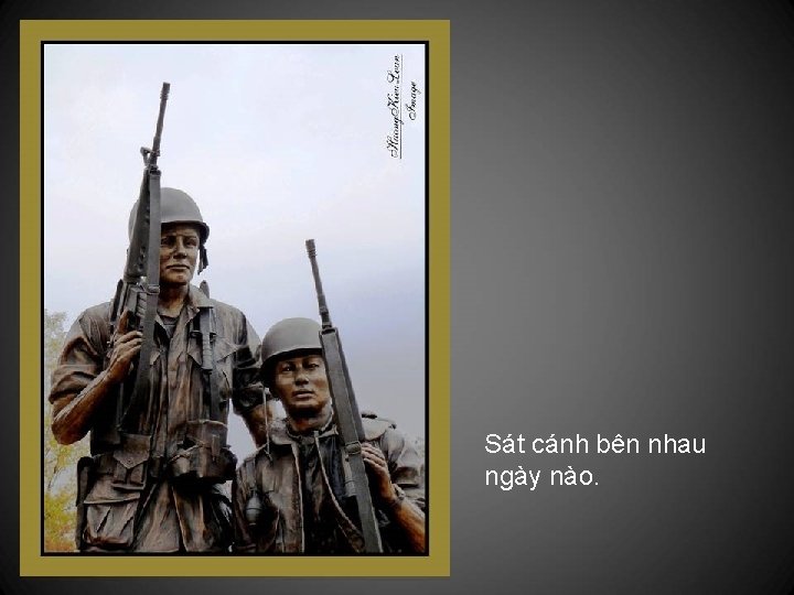 Sát cánh bên nhau ngày nào. 