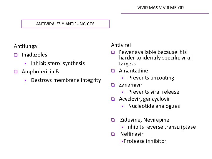 VIVIR MAS VIVIR MEJOR ANTIVIRALES Y ANTIFUNGICOS Antifungal q Imidazoles § Inhibit sterol synthesis