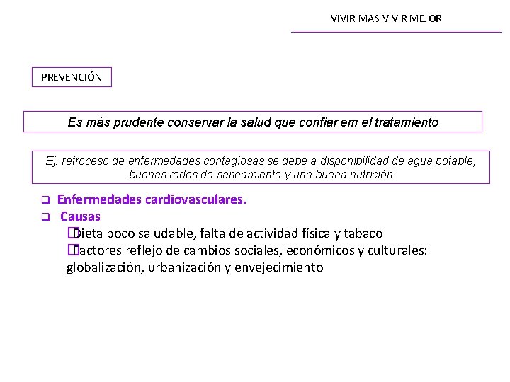 VIVIR MAS VIVIR MEJOR PREVENCIÓN Es más prudente conservar la salud que confiar em