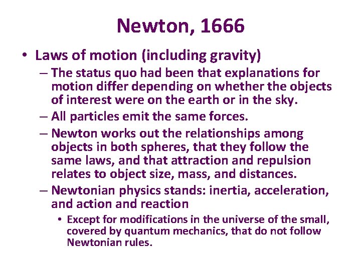 Newton, 1666 • Laws of motion (including gravity) – The status quo had been