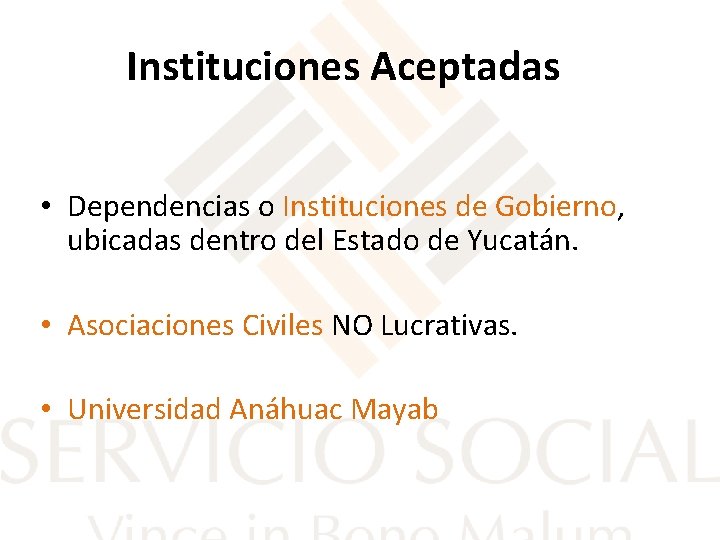 Instituciones Aceptadas • Dependencias o Instituciones de Gobierno, ubicadas dentro del Estado de Yucatán.