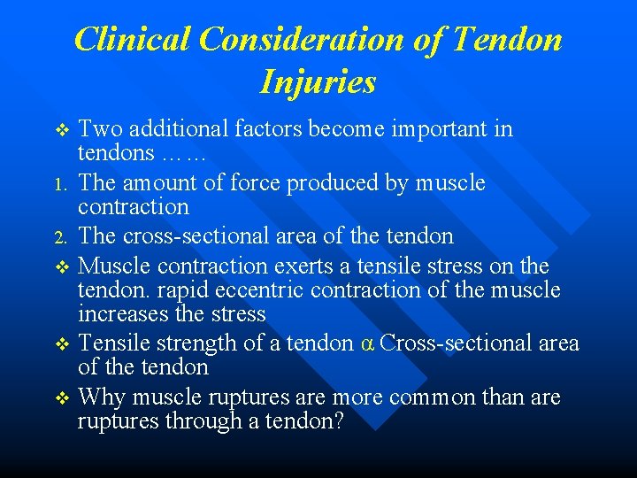 Clinical Consideration of Tendon Injuries Two additional factors become important in tendons …… 1.