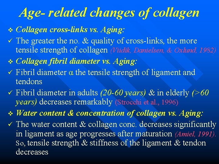 Age- related changes of collagen Collagen cross-links vs. Aging: ü The greater the no.