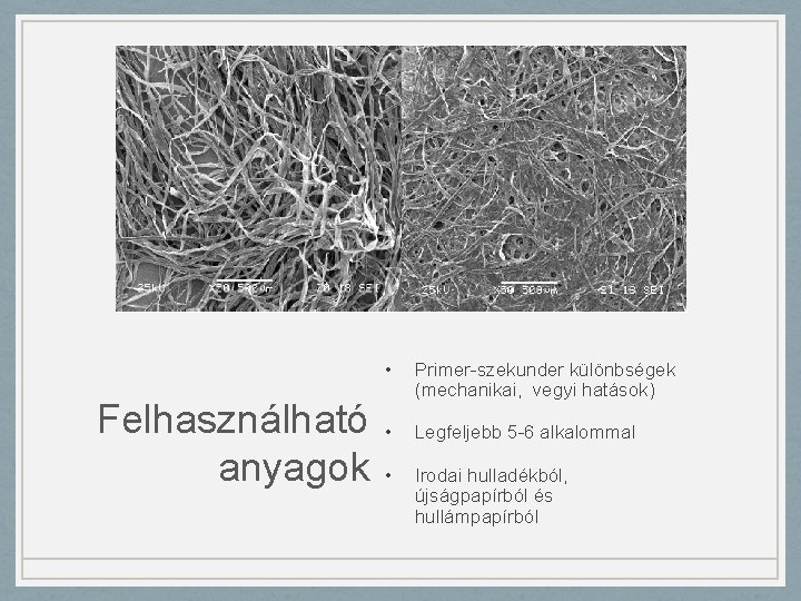  • Felhasználható • anyagok • Primer-szekunder különbségek (mechanikai, vegyi hatások) Legfeljebb 5 -6