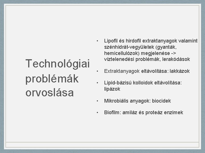  • Technológiai • problémák • orvoslása Lipofil és hirdofil extraktanyagok valamint szénhidrát-vegyületek (gyanták,