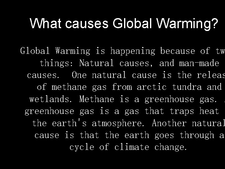 What causes Global Warming? Global Warming is happening because of tw things: Natural causes,