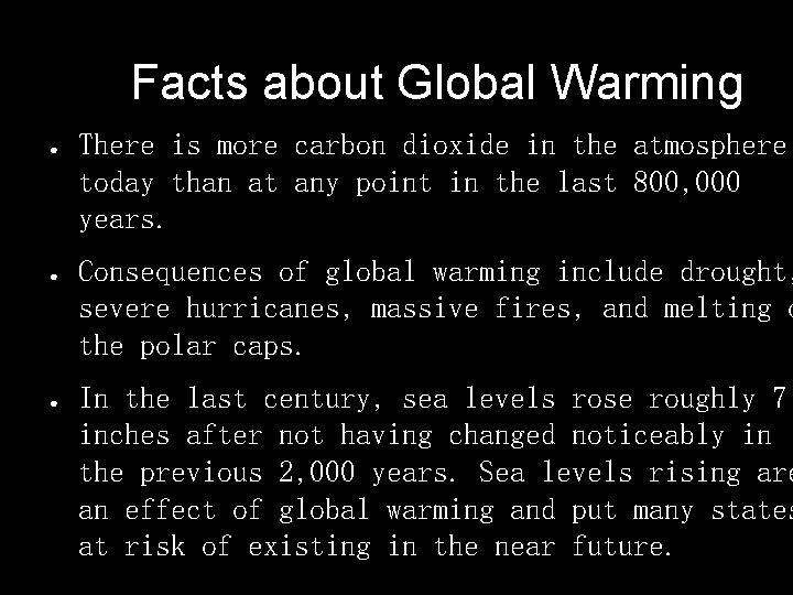 Facts about Global Warming ● ● ● There is more carbon dioxide in the