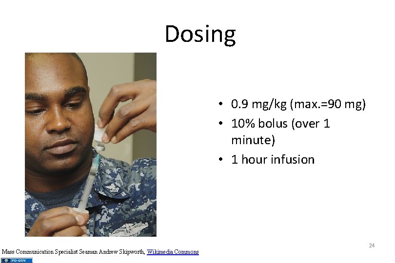 Dosing • 0. 9 mg/kg (max. =90 mg) • 10% bolus (over 1 minute)