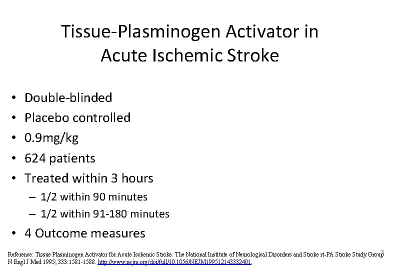 Tissue-Plasminogen Activator in Acute Ischemic Stroke • • • Double-blinded Placebo controlled 0. 9