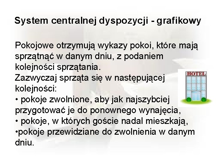 System centralnej dyspozycji - grafikowy Pokojowe otrzymują wykazy pokoi, które mają sprzątnąć w danym