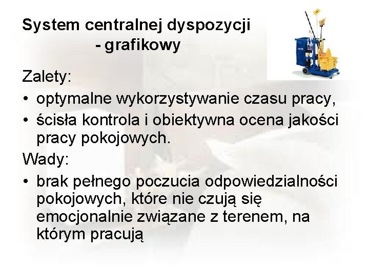 System centralnej dyspozycji - grafikowy Zalety: • optymalne wykorzystywanie czasu pracy, • ścisła kontrola