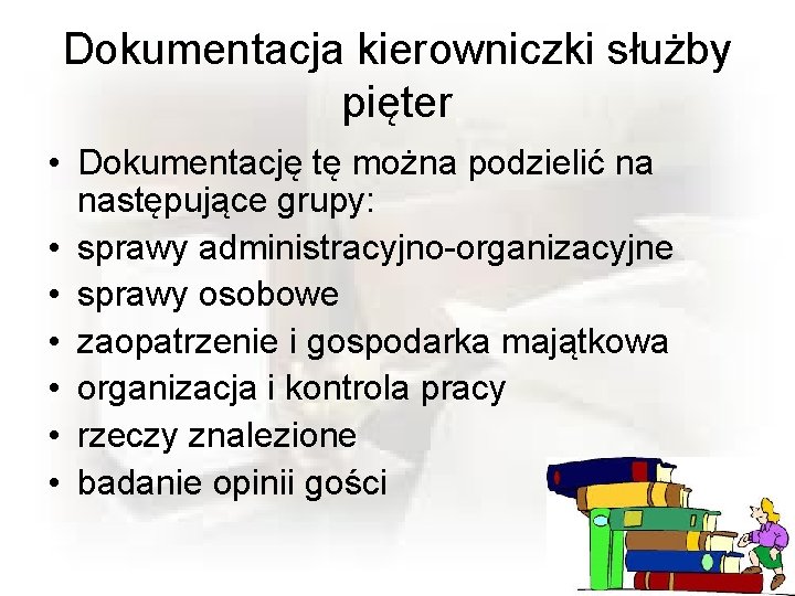 Dokumentacja kierowniczki służby pięter • Dokumentację tę można podzielić na następujące grupy: • sprawy