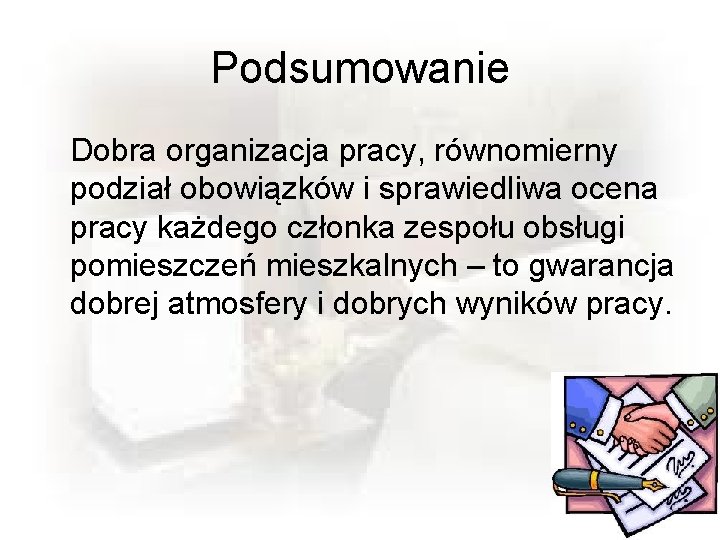 Podsumowanie Dobra organizacja pracy, równomierny podział obowiązków i sprawiedliwa ocena pracy każdego członka zespołu