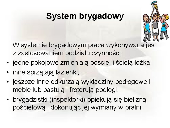 System brygadowy • • W systemie brygadowym praca wykonywana jest z zastosowaniem podziału czynności: