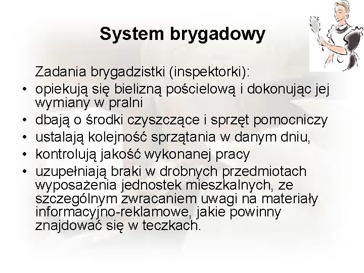 System brygadowy • • • Zadania brygadzistki (inspektorki): opiekują się bielizną pościelową i dokonując