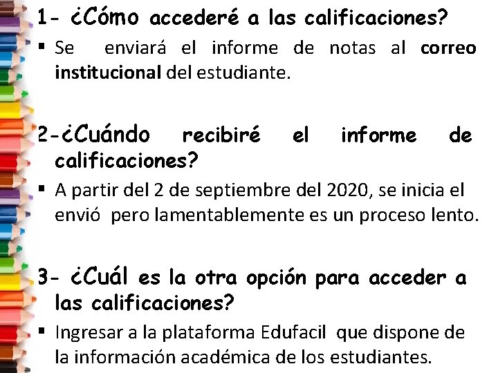 1 - ¿Cómo accederé a las calificaciones? § Se enviará el informe de notas