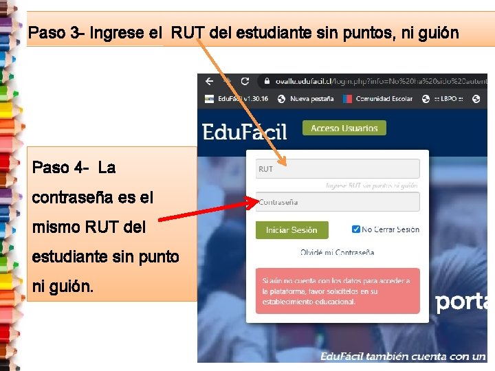 Paso 3 - Ingrese el RUT del estudiante sin puntos, ni guión Paso 4