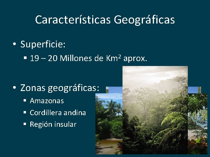 Características Geográficas • Superficie: § 19 – 20 Millones de Km 2 aprox. •