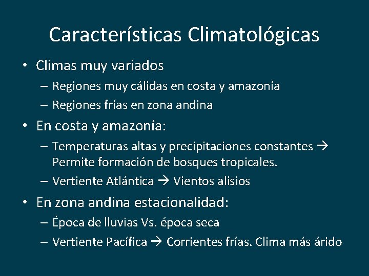 Características Climatológicas • Climas muy variados – Regiones muy cálidas en costa y amazonía