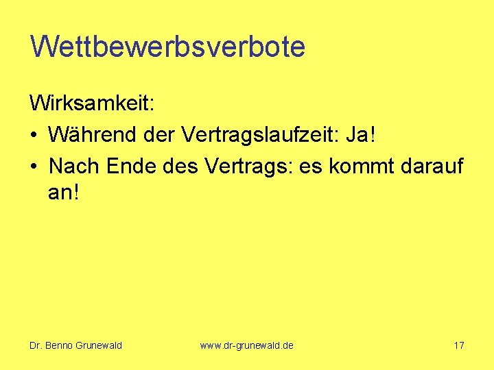 Wettbewerbsverbote Wirksamkeit: • Während der Vertragslaufzeit: Ja! • Nach Ende des Vertrags: es kommt