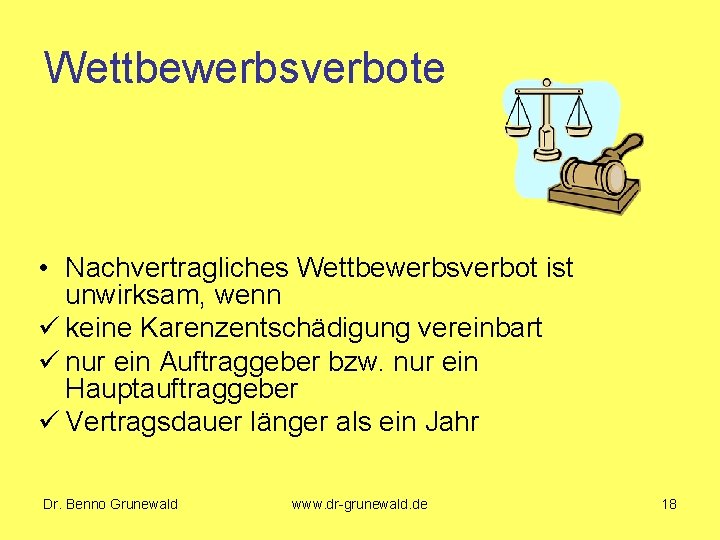 Wettbewerbsverbote • Nachvertragliches Wettbewerbsverbot ist unwirksam, wenn ü keine Karenzentschädigung vereinbart ü nur ein