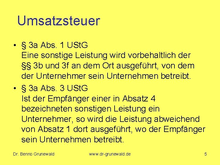 Umsatzsteuer • § 3 a Abs. 1 USt. G Eine sonstige Leistung wird vorbehaltlich