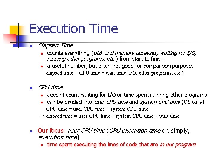 Execution Time n Elapsed Time n n n counts everything (disk and memory accesses,