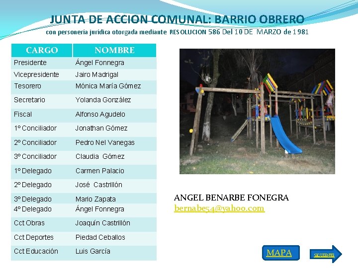 JUNTA DE ACCION COMUNAL: BARRIO OBRERO con personería jurídica otorgada mediante RESOLUCION 586 Del