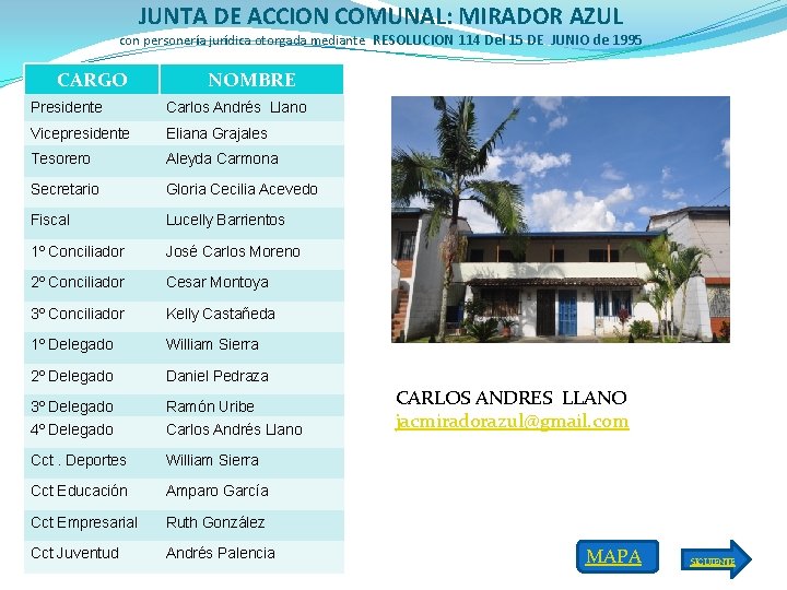 JUNTA DE ACCION COMUNAL: MIRADOR AZUL con personería jurídica otorgada mediante RESOLUCION 114 Del