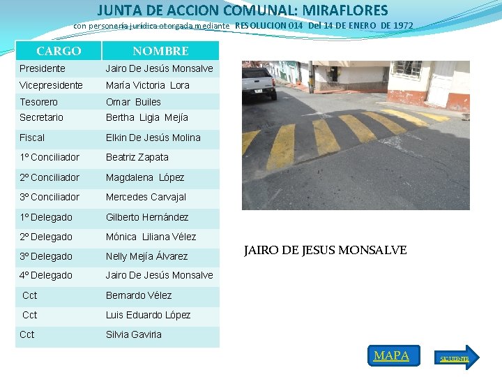 JUNTA DE ACCION COMUNAL: MIRAFLORES con personería jurídica otorgada mediante RESOLUCION 014 Del 14