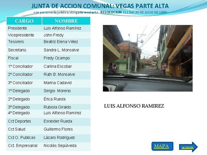 JUNTA DE ACCION COMUNAL: VEGAS PARTE ALTA con personería jurídica otorgada mediante RESOLUCION 111