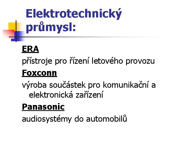 Elektrotechnický průmysl: ERA přístroje pro řízení letového provozu Foxconn výroba součástek pro komunikační a