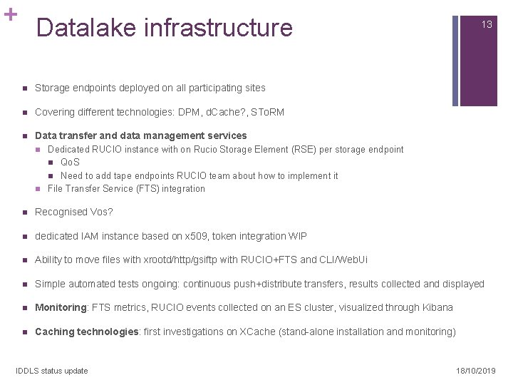 + Datalake infrastructure n Storage endpoints deployed on all participating sites n Covering different