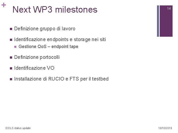 + Next WP 3 milestones n Definizione gruppo di lavoro n Identificazione endpoints e