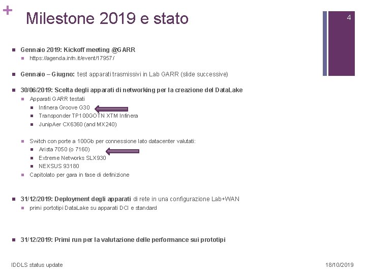 + Milestone 2019 e stato n Gennaio 2019: Kickoff meeting @GARR n https: //agenda.
