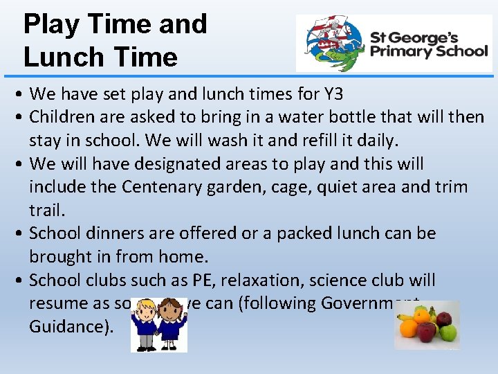 Play Time and Lunch Time • We have set play and lunch times for