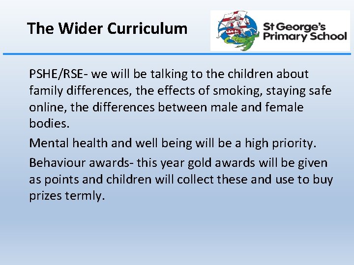 The Wider Curriculum PSHE/RSE- we will be talking to the children about family differences,