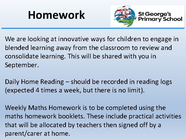 Homework We are looking at innovative ways for children to engage in blended learning