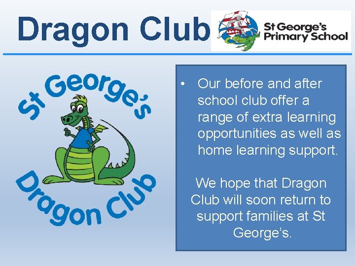 Dragon Club • Our before and after school club offer a range of extra