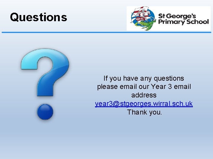 Questions If you have any questions please email our Year 3 email address year