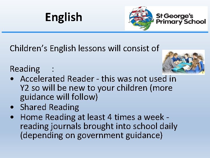 English Children’s English lessons will consist of Reading : • Accelerated Reader - this