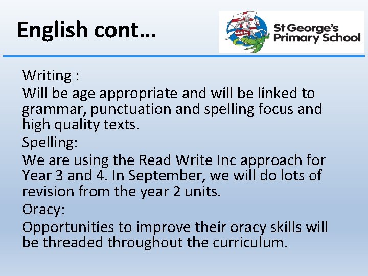 English cont… Writing : Will be age appropriate and will be linked to grammar,